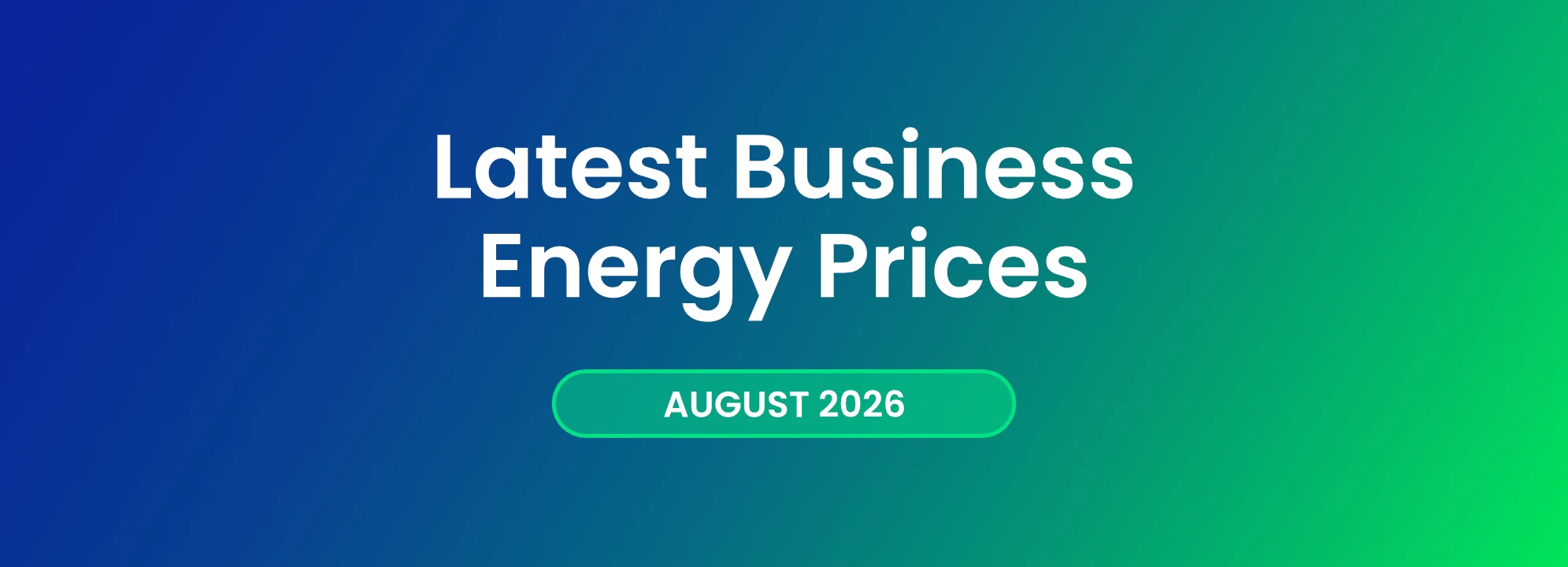 Latest Business Energy Prices - August 2026