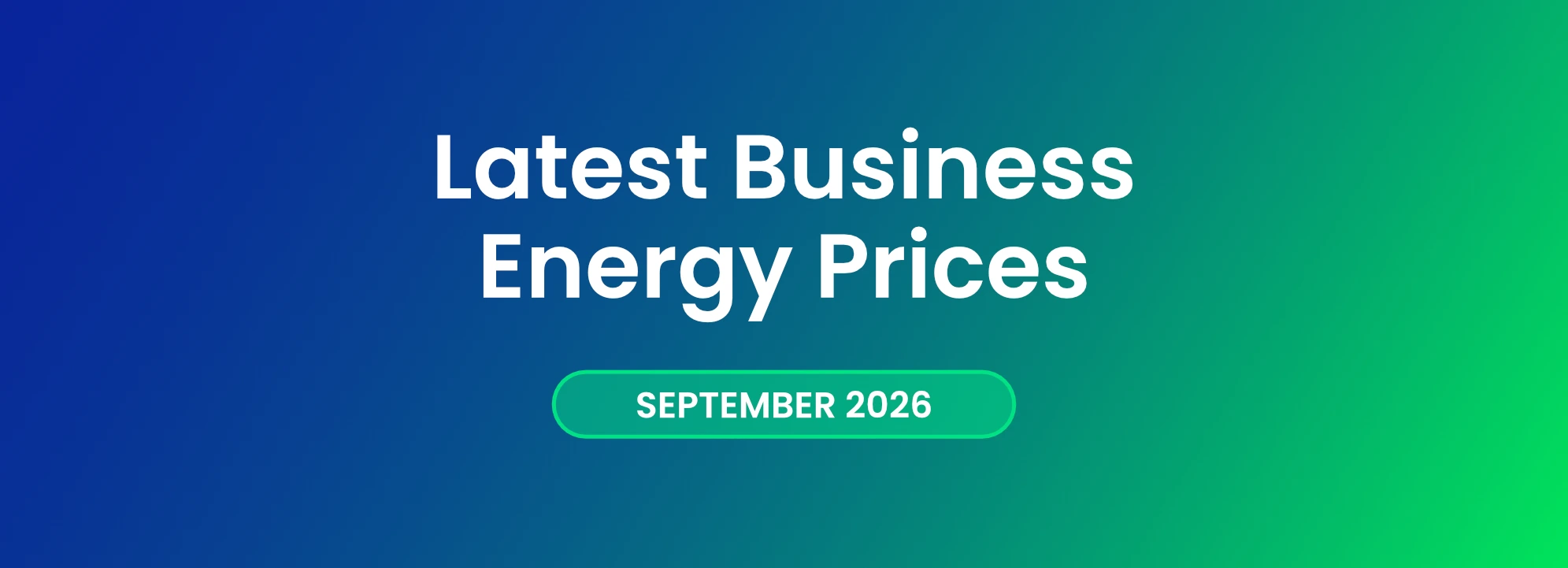 Latest Business Energy Prices - September 2026